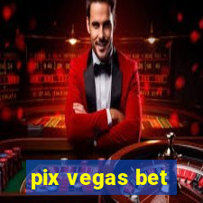 pix vegas bet